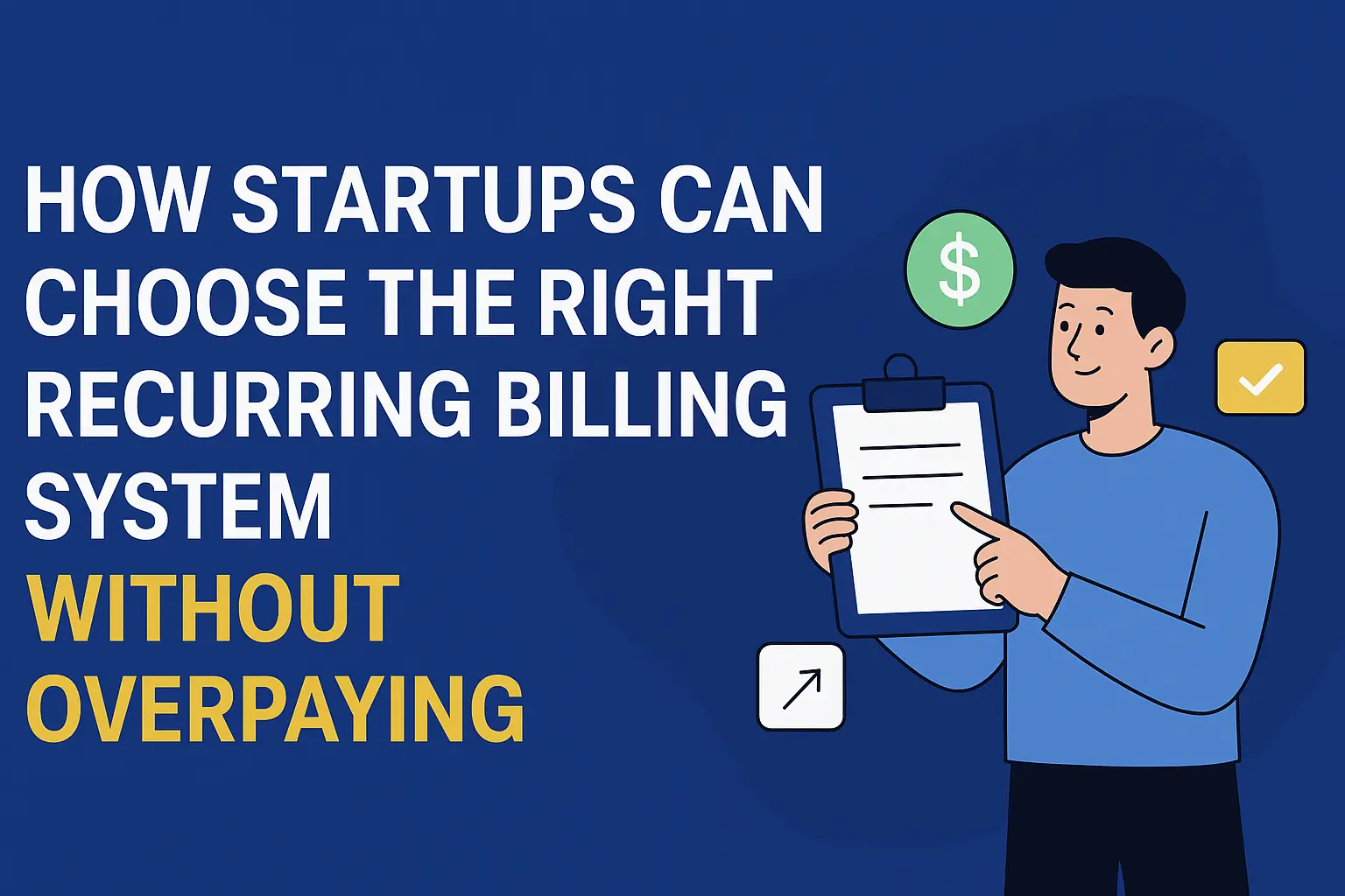 How Startups Pick the Right Recurring Billing System